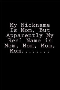 My Nickname Is Mom, But Apparently My Real Name Is Mom, Mom, Mom, Mom........