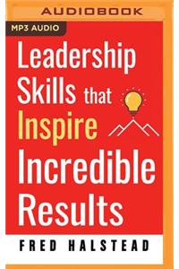 Leadership Skills That Inspire Incredible Results