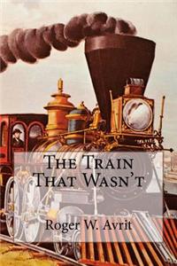 Train That Wasn't