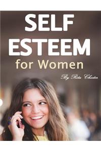 Self Esteem for Women: How to Boost Your Self Esteem and Have More Confidence