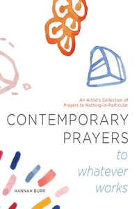 Contemporary Prayers to Whatever Works