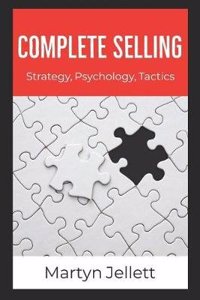 Complete Selling: Strategy, Psychology, Tactics