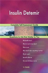 Insulin Detemir; Complete Self-Assessment Guide