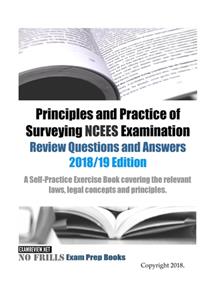 Principles and Practice of Surveying NCEES Examination Review Questions and Answers 2018/19 Edition