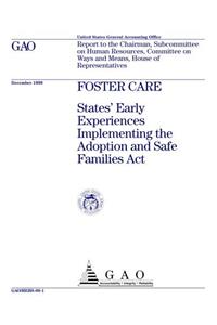 Foster Care: States Early Experiences Implementing the Adoption and Safe Families ACT