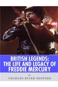 British Legends: The Life and Legacy of Freddie Mercury