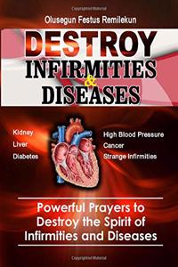 Destroy Infirmities & Diseases