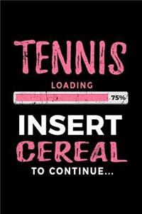Tennis Loading 75% Insert Cereal to Continue