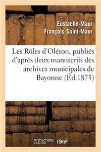 Les Rôles d'Oléron, Publiés d'Après Deux Manuscrits Des Archives Municipales de Bayonne