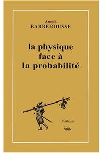 La Physique Face a la Probabilite