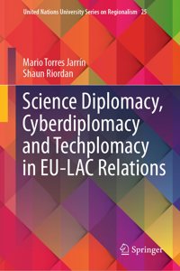 Science Diplomacy, Cyberdiplomacy and Techplomacy in Eu-Lac Relations