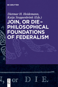 Join, or Die - Philosophical Foundations of Federalism