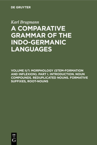 Morphology (Stem-Formation and Inflexion). Part I. Introduction. Noun Compounds. Reduplicated Nouns. Formative Suffixes, Root-Nouns