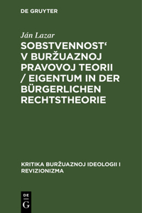 Sobstvennost' V Burzuaznoj Pravovoj Teorii / Eigentum in Der Bürgerlichen Rechtstheorie