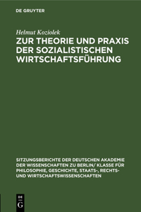 Zur Theorie Und PRAXIS Der Sozialistischen Wirtschaftsführung