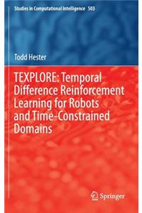 Texplore: Temporal Difference Reinforcement Learning for Robots and Time-Constrained Domains