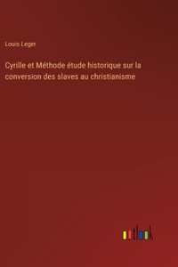 Cyrille et Méthode étude historique sur la conversion des slaves au christianisme