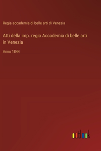 Atti della imp. regia Accademia di belle arti in Venezia