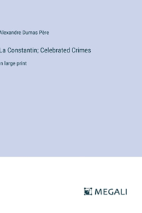 La Constantin; Celebrated Crimes