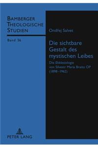 Die Sichtbare Gestalt Des Mystischen Leibes