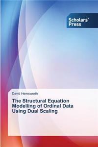 Structural Equation Modelling of Ordinal Data Using Dual Scaling