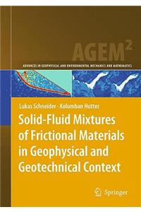 Solid-Fluid Mixtures of Frictional Materials in Geophysical and Geotechnical Context