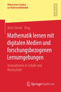 Mathematik Lernen Mit Digitalen Medien Und Forschungsbezogenen Lernumgebungen