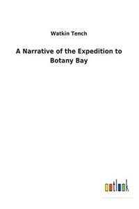 Narrative of the Expedition to Botany Bay
