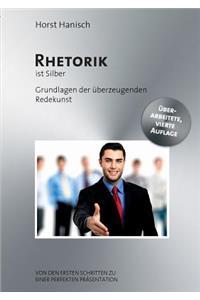 Rhetorik ist Silber