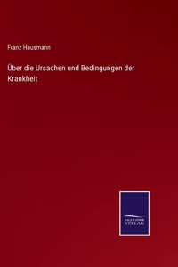 Über die Ursachen und Bedingungen der Krankheit