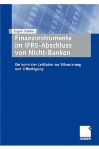 Finanzinstrumente Im Ifrs-Abschluss Von Nicht-Banken: Ein Konkreter Leitfaden Zur Bilanzierung Und Offenlegung