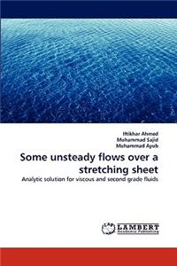 Some unsteady flows over a stretching sheet