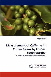 Measurement of Caffeine in Coffee Beans by UV-VIS Spectroscopy