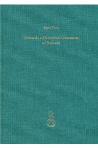 Towards a Historical Grammar of Balochi