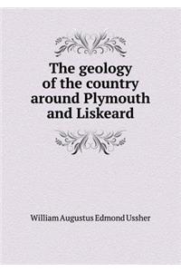 The Geology of the Country Around Plymouth and Liskeard