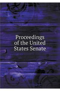 Proceedings of the United States Senate
