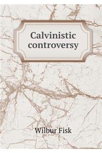 Calvinistic Controversy