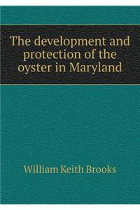 The Development and Protection of the Oyster in Maryland