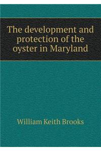 The Development and Protection of the Oyster in Maryland