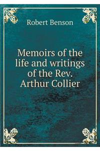 Memoirs of the Life and Writings of the Rev. Arthur Collier