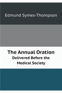 The Annual Oration Delivered Before the Medical Society