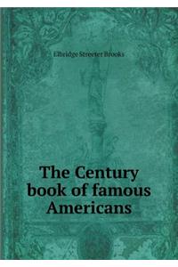 The Century Book of Famous Americans