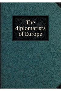 The Diplomatists of Europe