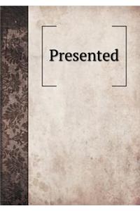 Presented