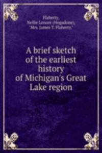 brief sketch of the earliest history of Michigan's Great Lake region
