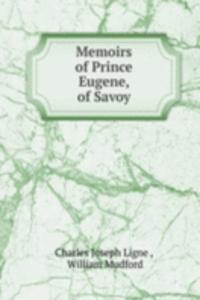 Memoirs of Prince Eugene, of Savoy