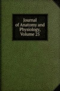 Journal of Anatomy and Physiology, Volume 25
