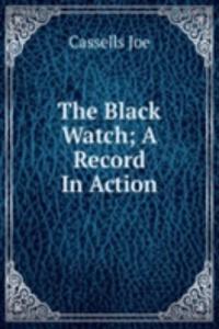 Black Watch; A Record In Action