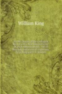 Old Chapter of the Geological Record with a New Interpretation: Or, Rock-Metamorphism . and Its Resultant Imitations of Organisms, by W. King and T. H. Rowney