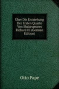 Uber Die Entstehung Der Ersten Quarto Von Shakespeares Richard III (German Edition)